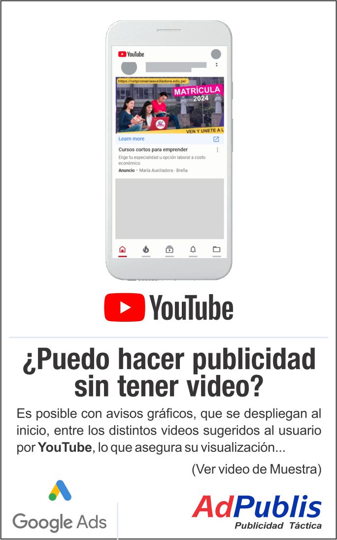 Google Ads + YouTube - Publicidad internet Marketing digital por AdPublis Ideas para PyMEs desde la creatividad, implementación hasta la administración